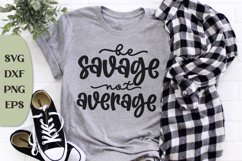 Be Savage Not Average, Entrepreneur Quotes, Women Shirt Svg Product Image 1