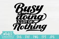 Busy Doing A Lot of Nothing SVG - Funny Lazy SVG Quote Product Image 2