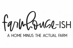 Farmhouse-ish - Farmhouse Humor - Home Minus The Actual Farm Product Image 2