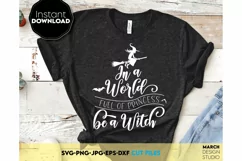 Halloween SVG Shirt In A World Full Of Princess Be A Witch Product Image 3