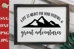 Life is Meant For Good Friends & Great Adventures Print SVG Product Image 1