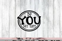 Be YOU - Not Them - SVG PNG EPS DXF Product Image 2