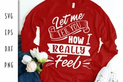 Let me tell you how I really feel - Sarcastic Adult Design Product Image 1