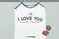 I love you more than I love food - svg file, printable Product Image 1