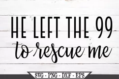 He Left the 99 To Rescue Me Bible Verse Christian SVG Product Image 2