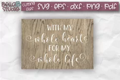 Wedding SVG, With My Whole Heart For My Whole Life SVG Product Image 1