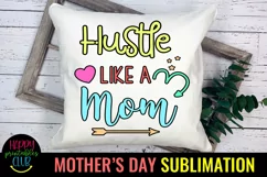 Hustle Like a Mom Sublimation I Mothers Day Sublimation Product Image 2