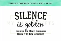 Silence Is Golden Unless You Have Children Funny Mom SVG Product Image 1