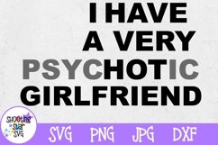 I have a Very Hot Girlfriend SVG - Funny SVG Product Image 1