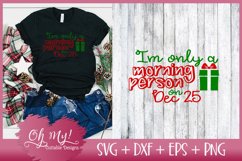 Im Only A Morning Person On Dec 25 - SVG EPS DXF PNG Product Image 3