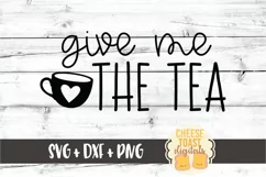 Give Me The Tea - Funny SVG PNG DXF Cut Files Product Image 2
