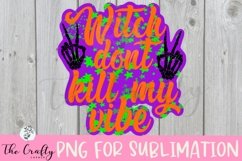 Witch Don’t Kill My Vibe Sublimation Design Product Image 1
