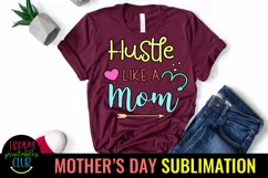 Hustle Like a Mom Sublimation I Mothers Day Sublimation Product Image 3