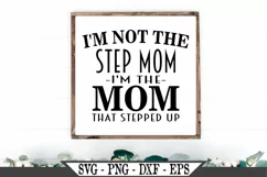 I'm Not The Step Mom I'm The Mom That Stepped Up SVG Product Image 1