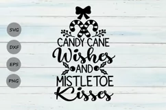 Candy Cane Wishes And Mistletoe Kisses Svg, Christmas Svg. Product Image 1