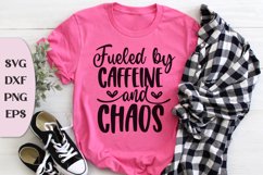 Fueled By Caffeine And Chaos, Tshirt Svg Design, Humor Svg Product Image 1