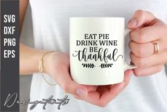 Eat Pie Drink Wine Be Thankful SVG Product Image 1