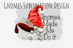 Gnome Sublimation Gnomes Made Me Do It PNG Product Image 1