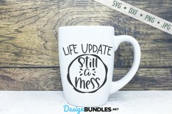 Life Update Still A Mess SVG | Funny Mug SVG Product Image 1