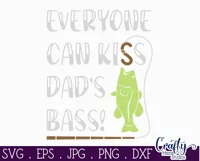 Everyone Can Kiss Dad's Bass | Funny Fishing Dad Svg Product Image 2