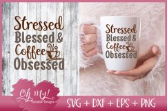 Stressed Blessed &amp; Coffee Obsessed - SVG EPS DXF PNG Product Image 1