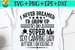 I Never Dreamed I'd Grow Up To Be A Camping Lady SVG PNG Product Image 1