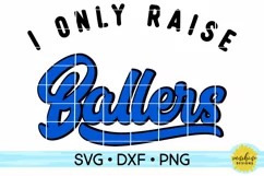I ONLY RAISE BALLERS SVG DXF PNG Product Image 1