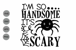 I'm So Handsome It's Scary Svg, Halloween Svg, Spooky Svg. Product Image 1