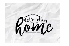 Let's Stay Home Svg, Home Sign SVG, Home Saying SVG,Home Svg Product Image 1