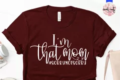 I'm that mom #sorrynotsorry - Mother SVG EPS DXF PNG File Product Image 2