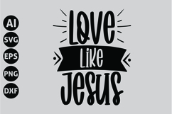 Love Like Jesus Svg, Inspirational Svg Product Image 1