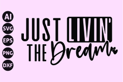 Just Livin&#039; the Dream Svg, Inspirational Svg Product Image 1