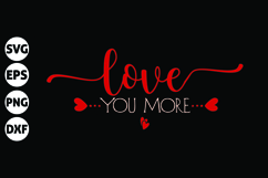 love you more Svg, Funny Valentine Svg Product Image 1