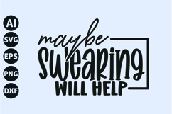 Maybe Swearing Will Help Svg, Funny Sarcasm Svg Product Image 1