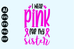 i wear pink for my sister Svg, Breast Cancer Svg Product Image 1