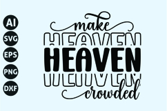 Make Heaven Crowded Svg, God Svg, Bible Svg Product Image 1