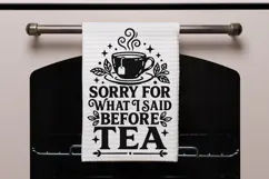 Sorry For What I Said Before Tea Svg, Funny Tea Lover Svg. Product Image 8