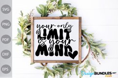 Your Only Limit Is Your Mind SVG Cut Files/ Inspirational Product Image 2