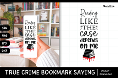 True Crime Bookmark Saying SVG | Like The Case Depends On Me Product Image 1
