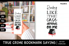 True Crime Bookmark Saying SVG | Like The Case Depends On Me Product Image 1