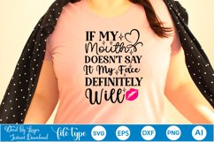 If My Mouth Doesn&#039;t Say It My Face Definitely Will SVG Product Image 7