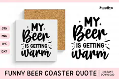Funny Beer Coaster Quote SVG | My Beer Is Getting Warm Product Image 1