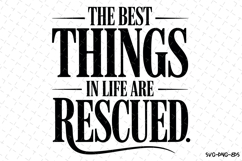 The best things in life are rescued Svg | Svg Cut Files Product Image 1