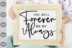 You Will Forever Be My Always- Home Sign Quote SVG Design Product Image 1