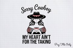 Sorry cowboy my heart ain&#039;t for the taking PNG Product Image 1