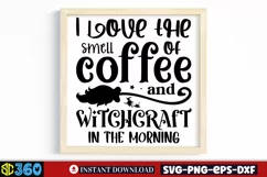 I love the smell of coffee and witchcraft in the morning SVG Product Image 4