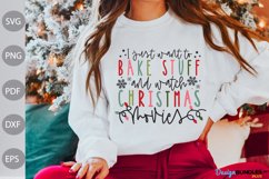Christmas SVG - I Just Want To Bake Stuff And Watch SVG Product Image 1