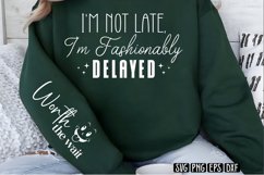 I&#039;m not late, I&#039;m fashionably delayed&quot;Worth the wait Sleeve Product Image 1