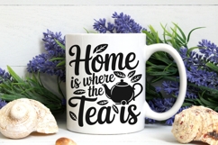 Home Is Where The Tea Is Svg, Tea Lover Svg, Tea Time Svg. Product Image 8