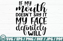 If My Mouth Doesn&#039;t Say It My Face Definitely Will Product Image 1